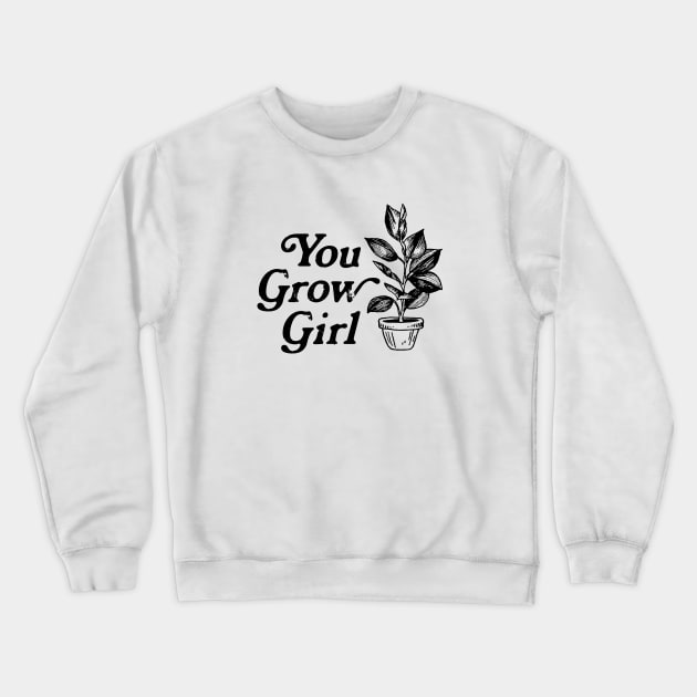 You Grow Girl Crewneck Sweatshirt by GreatLakesLocals